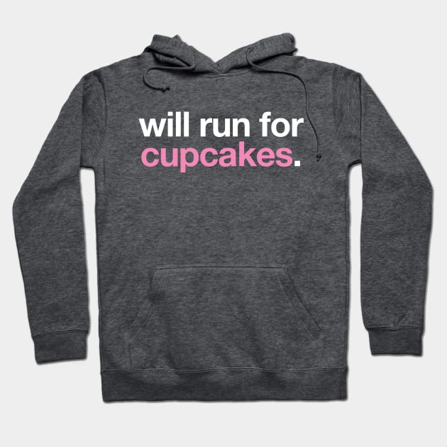 Will Run For Cupcakes Hoodie by PodDesignShop